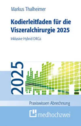 Thalheimer |  Kodierleitfaden für die Viszeralchirurgie 2025 | eBook | Sack Fachmedien