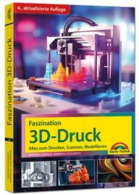 Sommer / Schlenker |  Faszination 3D Druck - Alles zum Drucken, Scannen, Modellieren | Buch |  Sack Fachmedien