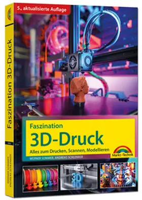 Sommer / Schlenker |  Faszination 3D Druck - Alles zum Drucken, Scannen, Modellieren | Buch |  Sack Fachmedien