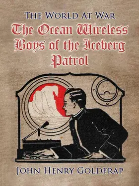 Goldfrap |  The Ocean Wireless Boys of the Iceberg Patrol | eBook | Sack Fachmedien