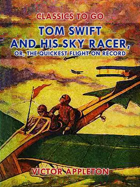 Appleton |  Tom Swift and His Sky Racer, or, The Quickest Flight on Record | eBook | Sack Fachmedien