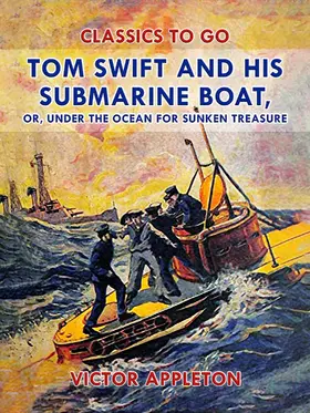 Appleton |  Tom Swift and His Submarine Boat, or, Under the Ocean for Sunken Treasure | eBook | Sack Fachmedien