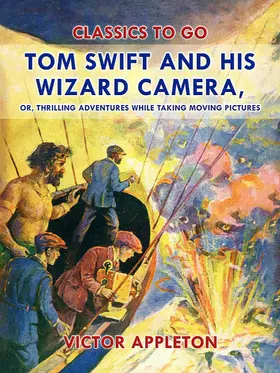Appleton |  Tom Swift and His Wizard Camera, or, Thrilling Adventures While Taking Moving Pictures | eBook | Sack Fachmedien