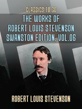 Stevenson |  The Works of Robert Louis Stevenson - Swanston Edition, Vol 6 | eBook | Sack Fachmedien