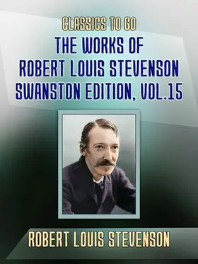 Stevenson |  The Works of Robert Louis Stevenson - Swanston Edition, Vol 15 | eBook | Sack Fachmedien