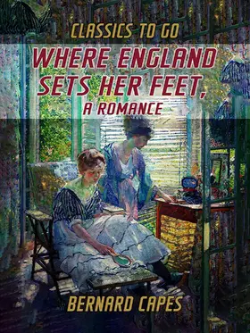 Capes |  Where England Sets Her Feet, A Romance | eBook | Sack Fachmedien