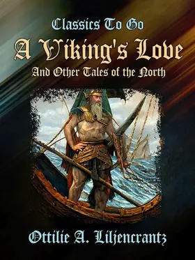 Liljencrantz |  A Viking's Love and Other Tales of the North | eBook | Sack Fachmedien