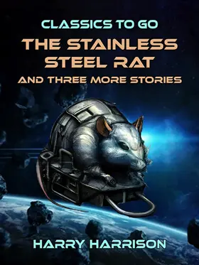 Harrison |  The Stainless Steel Rat and three more Stories | eBook | Sack Fachmedien