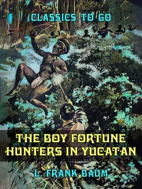 Baum |  The Boy Fortune Hunters in Yucatan | eBook | Sack Fachmedien