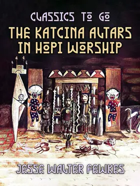 Fewkes |  The Katcina Altars in Hopi Worship | eBook | Sack Fachmedien