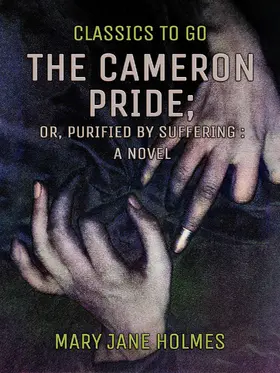 Holmes |  The Cameron Pride, or, Purified by Suffering | eBook | Sack Fachmedien