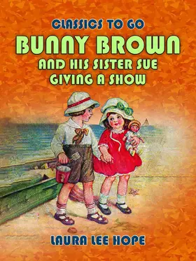 Hope |  Bunny Brown And His Sister Sue Giving A Show | eBook | Sack Fachmedien