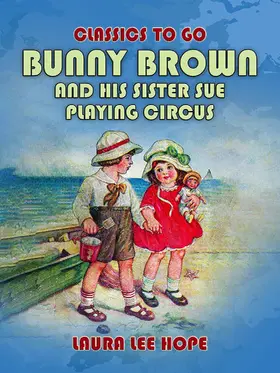 Hope |  Bunny Brown And His Sister Sue Playing Circus | eBook | Sack Fachmedien