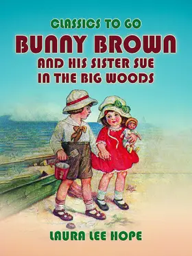 Hope |  Bunny Brown And His Sister Sue In The Big Woods | eBook | Sack Fachmedien