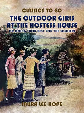 Hope |  The Outdoor Girls At The Hostess House, Or Doing Their Best For The Soldiers | eBook | Sack Fachmedien