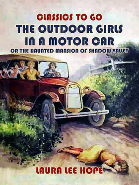 Hope |  The Outdoor Girls In A Motor Car, Or The Haunted Mansion Of Shadow Valley | eBook | Sack Fachmedien