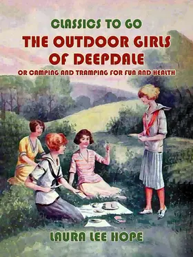 Hope |  The Outdoor Girls of Deepdale, or Camping And Tramping For Fun And Health | eBook | Sack Fachmedien