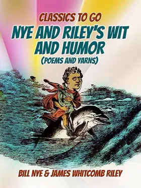 Nye |  Nye And Riley's Wit And Humor (Poems And Yarns) | eBook | Sack Fachmedien