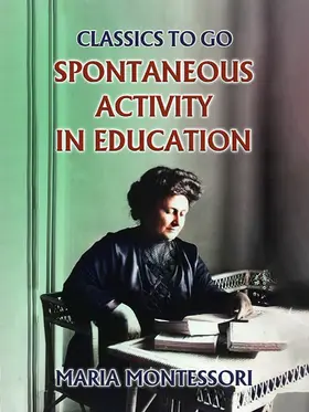 Montessori |  Spontaneous Activity In Education | eBook | Sack Fachmedien