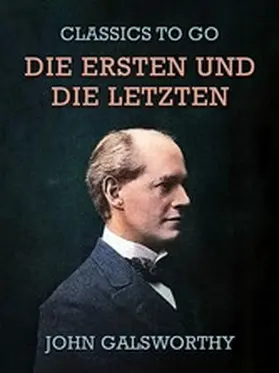 Galsworthy |  Die Ersten und die Letzten | eBook | Sack Fachmedien