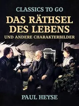 Heyse |  Das Räthsel des Lebens und andere Charakterbilder | eBook | Sack Fachmedien