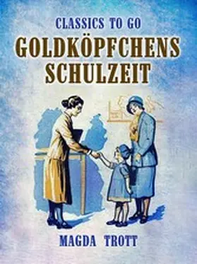 Trott |  Goldköpfchens Schulzeit | eBook | Sack Fachmedien