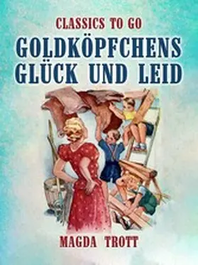 Trott |  Goldköpfchens Glück und Leid | eBook | Sack Fachmedien