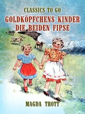 Trott |  Goldköpfchens Kinder: Die beiden Fipse | eBook | Sack Fachmedien