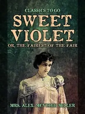 Miller |  Sweet Violet: or, The fairest of the fair | eBook | Sack Fachmedien