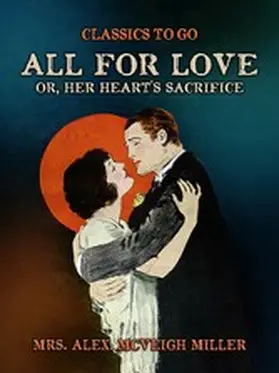Miller |  All for Love, or, Her Heart's Sacrifice | eBook | Sack Fachmedien