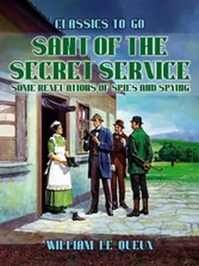 Le Queux |  Sant of the Secret Service: Some Revelations of Spies and Spying | eBook | Sack Fachmedien