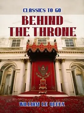 Le Queux |  Behind the Throne | eBook | Sack Fachmedien