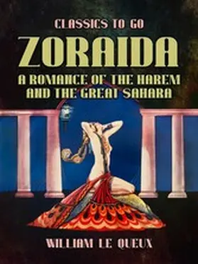 Le Queux |  Zoraida A Romance of the Harem and the Great Sahara | eBook | Sack Fachmedien