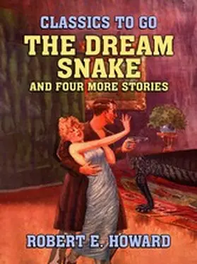 E. Howard |  The Dream Snake and four more stories | eBook | Sack Fachmedien