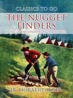 Alger |  The Nugget Finders A Tale of the Gold Fields of Australia | eBook | Sack Fachmedien