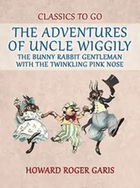 Garis |  The Adventures of Uncle Wiggily, the Bunny Rabbit Gentleman with the Twinkling  Pink Nose | eBook | Sack Fachmedien