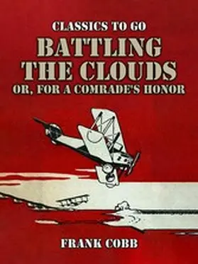 Cobb |  Battling the Clouds, or for a Comrade's Honor | eBook | Sack Fachmedien