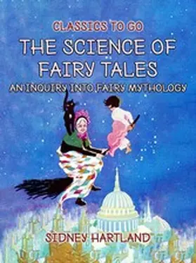 Hartland |  The Science Of Fairy Tales, An Inquiry Into Fairy Mythology | eBook | Sack Fachmedien