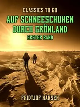 Nansen |  Auf Schneeschuhen durch Grönland Erster Band | eBook | Sack Fachmedien