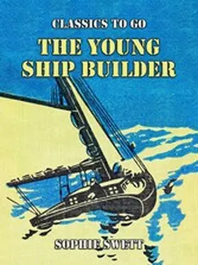Swett |  The Young Ship Builder | eBook | Sack Fachmedien