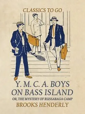 Henderly |  The Y. M. C. A. Boys on Bass Island, or the Mystery of Russabaga Camp | eBook | Sack Fachmedien