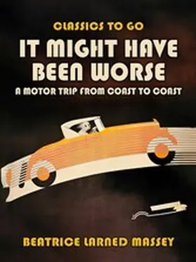 Massey |  It MIght Have Been Worse, A Motor Trip From Coast To Coast | eBook | Sack Fachmedien