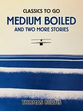 Burtis |  Medium Boiled And Two More Stories | eBook | Sack Fachmedien