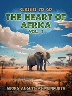 Schweinfurth |  The Heart of Africa Vol. 1 (of 2) | eBook | Sack Fachmedien