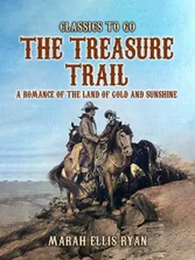 Ryan |  The Treasure Trail, A Romance of the Land of Gold and Sunshine | eBook | Sack Fachmedien