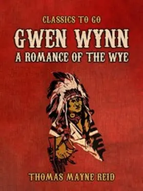 Reid |  Gwen Wynn, A Romance of the Wye | eBook | Sack Fachmedien