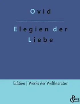 Ovid / Gröls-Verlag |  Elegien der Liebe | Buch |  Sack Fachmedien
