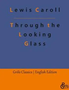 Caroll / Gröls-Verlag |  Through the Looking Glass | Buch |  Sack Fachmedien