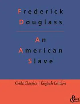 Douglass / Gröls-Verlag |  An American Slave | Buch |  Sack Fachmedien