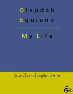Equiano / Gröls-Verlag |  My Life | Buch |  Sack Fachmedien